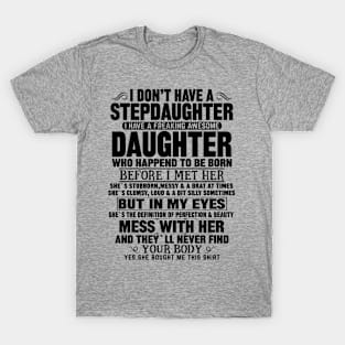 I Don’t Have A Stepdaughter I Have A Freaking Awesome Daughter T-Shirt